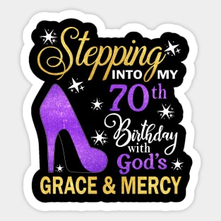 Stepping Into My 70th Birthday With God's Grace & Mercy Bday Sticker